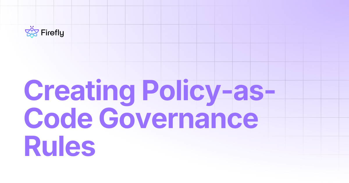 Creating Policy-as-Code Governance Rules | Firefly Docs