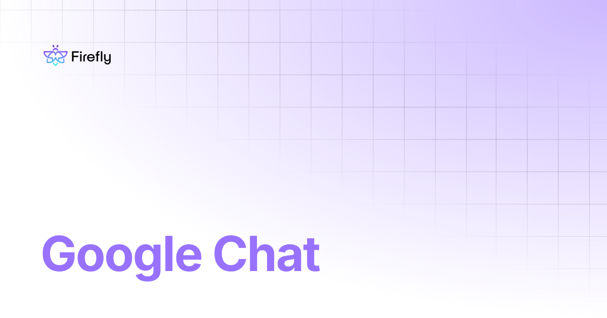 Google Chat | Firefly Docs