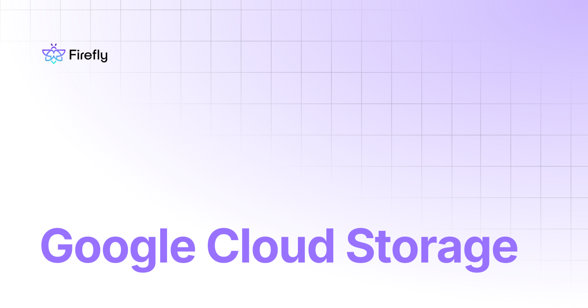 Google Cloud Storage | Firefly Docs