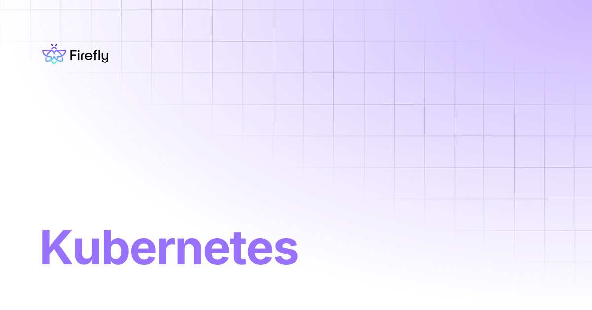 Kubernetes | Firefly Docs